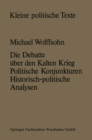 Die Debatte uber den Kalten Krieg : Politische Konjunkturen - historisch-politische Analysen - eBook