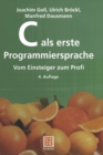 C als erste Programmiersprache : Vom Einsteiger zum Profi - eBook