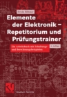 Elemente der Elektronik - Repetitorium und Prufungstrainer : Ein Arbeitsbuch mit Schaltungs- und Berechnungsbeispielen - eBook