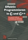 Effektiv Programmieren in C und C++ : Eine aktuelle Einfuhrung mit Beispielen aus Mathematik, Naturwissenschaft und Technik - eBook