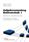 Aufgabensammlung Elektrotechnik 1 : Gleichstrom und elektrisches Feld - eBook