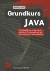 Grundkurs JAVA : Die Einfuhrung in das objektorientierte Programmieren mit Beispielen und Ubungsaufgaben - eBook