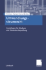 Umwandlungssteuerrecht : Grundlagen fur Studium und Steuerberaterprufung - eBook