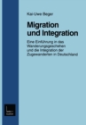 Migration und Integration : Eine Einfuhrung in das Wanderungsgeschehen und die Integration der Zugewanderten in Deutschland - eBook