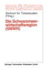 Die Schwarzmeerwirtschaftsregion (SMWR) : Darstellung, Entwicklung, Perspektiven sowie Moglichkeiten der Zusammenarbeit mit der EU - eBook