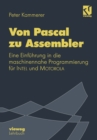 Von Pascal zu Assembler : Eine Einfuhrung in die Maschinennaherin Programmierung fur Intel und Motorola - eBook