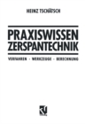 Praxiswissen Zerspantechnik : Verfahren, Werkzeuge, Berechnung - eBook