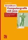 Grundkurs Computergrafik mit Java : Die Grundlagen verstehen und einfach umsetzen mit Java 3D - eBook
