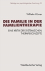 Die Familie in der Familientherapie : Eine Kritik der systemischen Therapiekonzepte - eBook