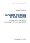 Implizite Theorien in der Politik : Interpretationsprobleme regionaler Technologiepolitik - eBook