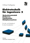 Elektrotechnik fur Ingenieure 2 : Wechselstromtechnik Ortskurven Transformator Mehrphasensysteme. Ein Lehr- und Arbeitsbuch fur das Grundstudium - eBook