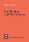 Verifikation digitaler Systeme : Eine Einfuhrung in den Entwurf korrekter digitaler Systeme - eBook