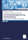 Zwischenprufungstraining Bankfachklasse : Programmierte Aufgaben mit Losungen - eBook