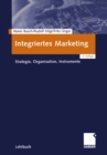 Integriertes Marketing : Strategie, Organisation, Instrumente - eBook
