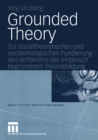 Grounded Theory : Zur sozialtheoretischen und epistemologischen Fundierung des Verfahrens der empirisch begrundeten Theoriebildung - eBook