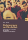 Die Entgrenzung der Mannlichkeit : Verstorungen und Formierungen des Mannseins im gesellschaftlichen Ubergang - eBook