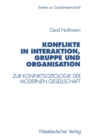 Konflikte in Interaktion, Gruppe und Organisation : Zur Konfliktsoziologie der modernen Gesellschaft - eBook