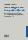 Neue Wege in der Integrationstheorie : Ein policy-analytisches Modell zur Interpretation des politischen Systems der EU - eBook
