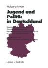 Jugend und Politik in Deutschland : Gesellschaftliche Einstellungen, Zukunftsorientierungen und Rechtsextremismus-Potential Jugendlicher in Ost- und Westdeutschland - eBook