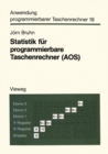 Statistik fur programmierbare Taschenrechner (AOS) : Mit 56 Programmen und Programmvarianten - eBook