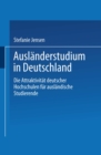 Auslanderstudium in Deutschland : Die Attraktivitat deutscher Hochschulen fur auslandische Studierende - eBook
