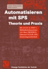 Automatisieren mit SPS Theorie und Praxis : IEC 61131-3; STEP 7; Bibliotheksprogramme, AS-i-Bus, PROFIBUS, Ethernet-TCP/IP; OPC; Steuerungssicherheit - eBook