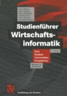 Studienfuhrer Wirtschaftsinformatik : Fach, Studium, Universitaten, Perspektiven - eBook