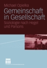 Gemeinschaft in Gesellschaft : Soziologie nach Hegel und Parsons - eBook