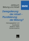 Deregulierung der Arbeit - Pluralisierung der Bildung? - eBook