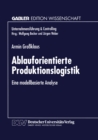 Ablauforientierte Produktionslogistik : Eine modellbasierte Analyse - eBook