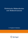 Elektrische Memethoden und Meinstrumente : Ein Hilfsbuch zum Gebrauch bei einfachen elektrischen Arbeiten im Laboratorium - eBook