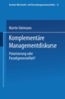 Komplementare Managementdiskurse : Polarisierung oder Paradigmenvielfalt? - eBook