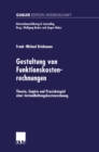 Gestaltung von Funktionskostenrechnungen : Theorie, Empirie und Praxisbeispiel einer Instandhaltungskostenrechnung - eBook