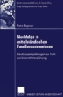 Nachfolge in mittelstandischen Familienunternehmen : Handlungsempfehlungen aus Sicht der Unternehmensfuhrung - eBook