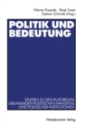 Politik und Bedeutung : Studien zu den kulturellen Grundlagen politischen Handelns und politischer Institutionen - eBook