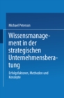 Wissensmanagement in der strategischen Unternehmensberatung : Erfolgsfaktoren, Methoden und Konzepte - eBook