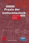 Praxis der Umformtechnik : Arbeitsverfahren, Maschinen, Werkzeuge - Book