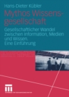 Mythos Wissensgesellschaft : Gesellschaftlicher Wandel zwischen Information, Medien und Wissen. Eine Einfuhrung - eBook