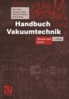 Handbuch Vakuumtechnik : Theorie und Praxis - eBook