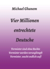Vier Millionen entrechtete Deutsche : Vermieter sind ohne Rechte - Vermieter werden verunglimpft  - Vermieter, wacht endlich auf! - eBook
