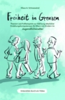 Freiheit in Grenzen - Themen und Fallbeispiele zur Starkung  elterlicher Erziehungskompetenzen fur Eltern mit Kindern im Jugendlichenalter - eBook