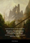 Bizarres Naturwunder Elbsandsteingebirge : Sachsische Schweiz  Bohmische Schweiz  Bohmisches Paradies - eBook