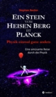 Ein Stein vom Heisen Berg ist Planck : Physik einmal ganz anders - eBook