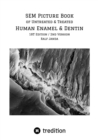 SEM Picture Book of Untreated & Treated Human Enamel & Dentin : High Resolution Scanning Electron Microscopic Pictures of Human Enamel & Dentin - eBook