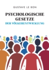 Psychologische Gesetze der Volkerentwicklung : Gesellschaftliche Entwicklungen und Zustande unabhangig analysiert - eBook