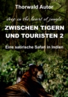 Zwischen Tigern und Touristen II : Eine satirische Safari in Indien (deep in the heart of jungle) - eBook