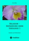 Religion - Erfahrung oder Ideologie 1 : Realitat und Wirklichkeit - eBook