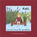 Kati und die Tranen der Mondblume : Ein Kinderbuch fur Klein und Gro - zum Vorlesen oder Selberentdecken - eBook