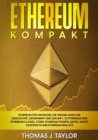 Ethereum kompakt : Ethereum fur Anfanger: Die Grundlagen zur Geschichte, Gegenwart und Zukunft, zu Ethereum und Ethereum Classic, Ether, Ethereum Tokens, DApps, Smart Contracts und Ethereum Wallets - eBook