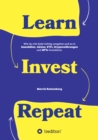 Learn. Invest. Repeat. : Wie du mit Geld richtig umgehst  und es in Immobilien, Aktien, ETFs, Kryptowahrungen und NFTs investierst. - eBook